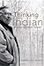 Thinking in Indian: A John Mohawk Reader