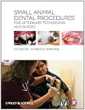 Small Animal Dental Procedures for Veterinary Technicians and Nurses