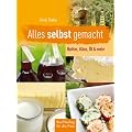 Alles selbst gemacht: Butter, K�se, �l & mehr