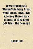 Jaws (Franchise): Steven Spielberg, Great white shark, Jaws, Jaws 2, Jersey Shore shark attacks of 1916, Jaws 3-D, Jaws: The Revenge
