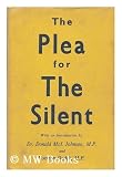 The plea for the silent / with an introduction by Donald McI. Johnson and Norman Dodds