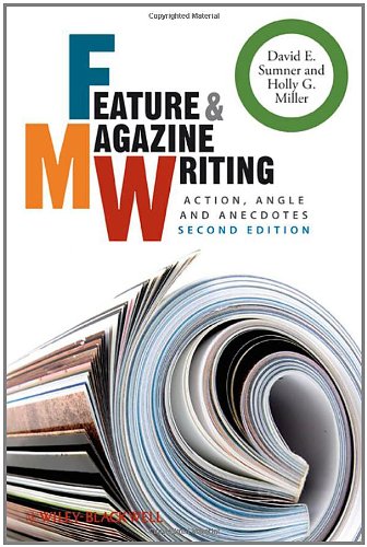 Feature and Magazine Writing: Action, Angle and Anecdotes (Wiley Desktop Editions)