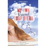 My Own Personal Soap Opera: Looking for Reality in All the Wrong Placesby Libby Malin