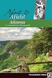 Afoot & Afield Atlanta: A Comprehensive Hiking Guide