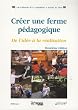Cr�er une ferme p�dagogique : De l'id�e � la r�alisation