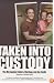 Taken into Custody: The War Against Fatherhood, Marriage, and the Family
