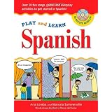 Play and Learn Spanish (Book + Audio CD): Over 50 Fun songs, games and everdyday activities to get started in Spanish (Play and Learn Language) ~ Ana Lomba