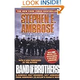 Band of Brothers: E Company, 506th Regiment, 101st Airborne from Normandy to Hitler's Eagle's Nest by Stephen E. Ambrose
