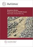Autismus: Besonderes Denken - F&ouml;rderung mit dem TEACCH-Ansatz - Martin Degner, Christoph Michael M&uuml;ller (Hrsg.)
