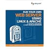 Run Your Own Web Server Using Linux & Apache