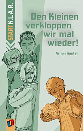 Den Kleinen verkloppen wir mal wieder! (Start-K.L.A.R. - Taschenbuch) (German Edition)