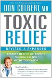 Toxic Relief, Revised and Expanded: Restore health and energy through fasting and detoxification