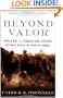 Beyond Valor: World War II's Ranger and Airborne Veterans Reveal the Heart of Combat