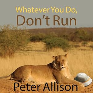 True Tales of a Botswana Safari Guide - Peter Allison