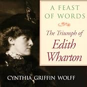 A Feast of Words: The Triumph of Edith Wharton | [Cynthia Griffin Wolff]