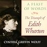 A Feast of Words: The Triumph of Edith Wharton