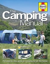 The Camping Manual: The Step-by-step Guide to Camping for All the Family