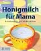 Honigmilch für Mama: Anleitung für glückliche Mütter bei Bücher zum Namen: 51y7iUn4ohL._SL75_