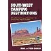 Southwest Camping Destinations: RV and Car Camping Destinations in Arizona, New Mexico, and Utah (Camping Destinations series)