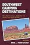 Southwest Camping Destinations: RV and Car Camping Destinations in Arizona, New Mexico, and Utah (Southwest Camping Destinations: A Guide to Great RV & Car Camping)