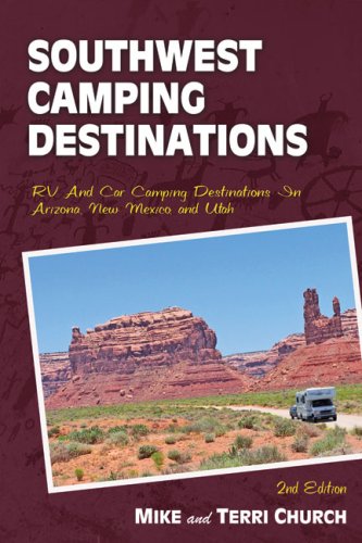 Southwest Camping Destinations: RV and Car Camping Destinations in Arizona, New Mexico, and Utah (Camping Destinations series)
