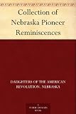 Collection of Nebraska Pioneer Reminiscences