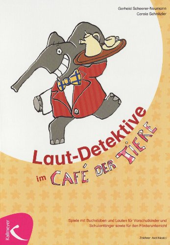 Klett Laut-Detektive im Caf&eacute; der Tiere: Spiele mit Buchstaben und Lauten f&uuml;r Vorschulkinder und Schulanf&auml;nger sowie f&uuml;r den F&ouml;rderunterricht