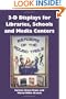 3-D Displays for Libraries, Schools and Media Centers