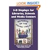 3-D Displays for Libraries, Schools and Media Centers