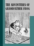 The Adventures of Grandfather Frog [ILLUSTRATED]