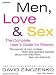 Men, Love & Sex: The Complete Users Guide for Women