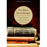 Die Bibel f�r Anf�nger: Das Alte Testament in gek�rzter und kommentierter Fassungvon "Viktor Becher"