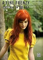 A Fine Frenzy: One Cell In The Sea Piano/Vocal/Chords A Fine Frenzy: One Cell In The Sea Piano/Vocal/Chords