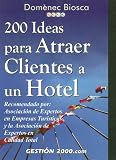 200 Ideas Para Atraer Clientes a Un Hotel (Spanish Edition)