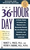 The 36-Hour Day : A Family Guide to Caring for Persons With Alzheimer Disease, Related Dementing Illnesses, and Memory Loss in Later Life
