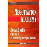 Negotiation Alchemy: Global Skills Inspiring and Transforming Diverging Worlds ~ Nancy Erbe