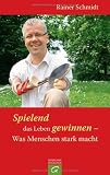 Produkt-Bild: Spielend das Leben gewinnen - Was Menschen stark macht