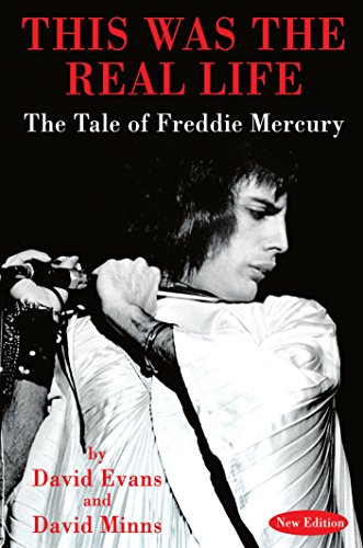 THIS WAS THE REAL LIFE: The Tale of Freddie Mercury, by David Evans, David Minns