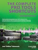 The Complete Pro Tools Shortcuts: Second Edition (Music Pro Guides)