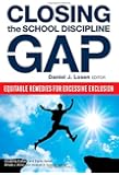 Closing the School Discipline Gap: Equitable Remedies for Excessive Exclusion (Disability, Equity, and Culture)