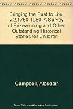 Bringing the past to life : a survey of prize-winning and other outstanding historical stories for children