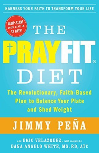 The PrayFit Diet: The Revolutionary, Faith-Based Plan to Balance Your Plate and Shed Weight by Peña, Jimmy (2014) Paperback