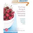 The Binge Eating and Compulsive Overeating Workbook: An Integrated Approach to Overcoming Disordered... by Carolyn Ross