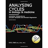 Analysing Cycles in Biology & Medicine-A Practical Introduction to Circular Variables & Periodic Regressionby Kim N. I. Bell