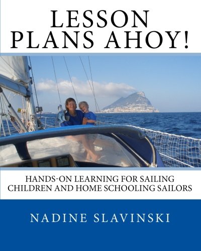 Lesson Plans Ahoy!: Hands-on learning for sailing children and home schooling sailors