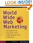 World Wide Web Marketing: Integrating the Web into Your Marketing Strategy
