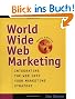 World Wide Web Marketing: Integrating the Web Into Your Marketing Strategy