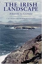 The Irish Landscape: A Scenery to Celebrate