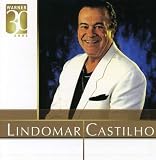 Lindomar Castilho - Warner 30 Anos