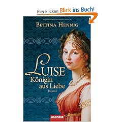 Luise. K�nigin aus Liebe: Roman